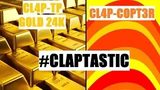 #Claptastic CL4P-TP Gold Edition & CL4P-COPT3R