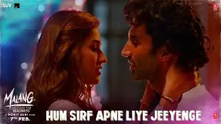 Malang- Hum Sirf Apne Liye Jeeyenge  | Aditya Roy Kapur, Disha P, Anil K, Kunal K | Ved S