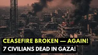 Israel Accused of Breaking Gaza Ceasefire &mdash; 7 Civilians Killed | Breaking News Update