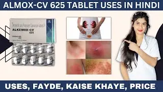 Almox-Cv 625 Tablet Uses in Hindi | Amoxicillin and Potassium Calculate Tablets Ip | Doses | Price