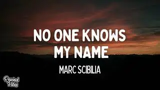 Marc Scibilia - No One Knows My Name (Lyrics)