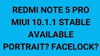 REDMI NOTE 5 PRO/REDMI 5 PLUS MIUI 10 STABLE VERSION RELEASED now