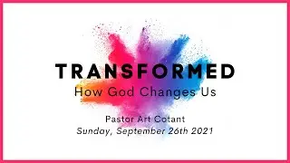 Transformed | Your Spiritual Life Support System | Pastor Art Cotant | SERMON ONLY