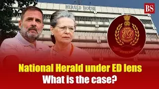 National Herald under ED lens: What is the case? | Congress | Associate Journals | Sonia Gandhi