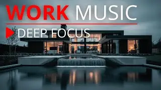 Hyper Focus Work Music ⚡ Productivity Boost in Minutes