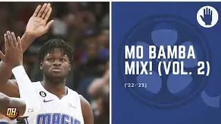 Mo Bamba Highlight Mix! (Vol. 2 • 2022-23 Season)