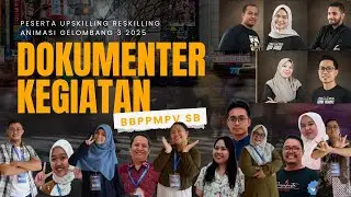 DOKUMENTER KEGIATAN PESERTA | Peserta Upskilling Reskilling Animasi Gelombang 3 2025 BBPPMPV SB