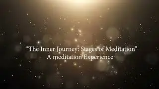 The Inner Journey - Stages of Meditation#innerpeace #awakening #yogameditation #love