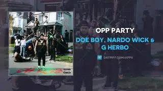 Doe Boy, Nardo Wick & G Herbo - OPP PARTY (AUDIO)