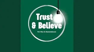 Trust & Believe