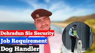 Sis Security Guard Dog Handler Job Vacancy Dehradun.. Sis Security Vacancy guard.