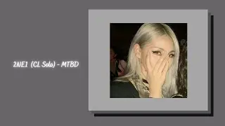 2NE1 (CL's Solo) -  MTBD {slowed + reverb}