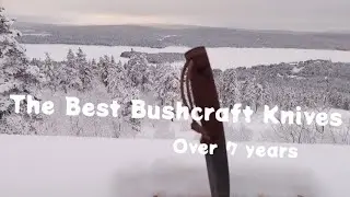 My favourite knives, that I have reviewed over 7 years. The best bushcraft knives.