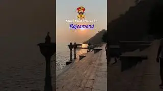 Must Visit Places in Rajsamand 🦢🦚✨