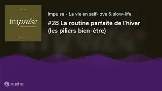 #28 La routine parfaite de l’hiver (les piliers bien-être)