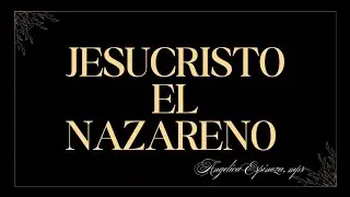 Jesucristo el Nazareno | Hno. Juan Esteban Gutiérrez Fernández, mps.