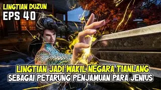 AWAL PERTARUNGAN PARA JENIUS! LING TIAN JADI WAKIL TIANLANG! - Supreme Above The Sky Episode 40