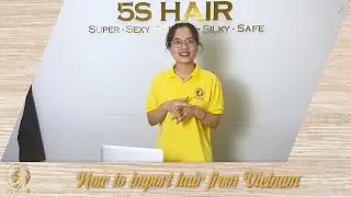HOW TO IMPORT HAIR FROM VIET NAM | 5S HAIR FACTORY VIETNAM