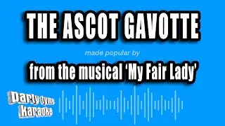 'My Fair Lady' - The Ascot Gavotte (Karaoke Version)