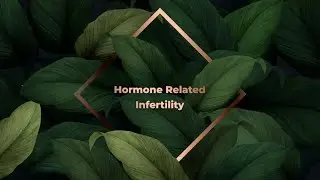 Hormone Related Infertility