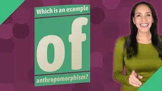 Which is an example of anthropomorphism?