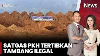 Satgas PKH Tertibkan Tambang Ilegal | iNews Pagi (05/11)