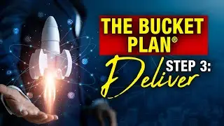 Simplify Your Financial Planning Process with The Bucket Plan&reg;: Step 3: Deliver