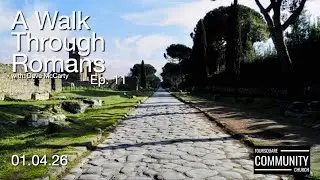 A Walk Through Romans Ep. 11 - Dave McCarty - 01.04.26