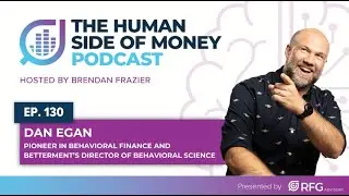 EP130 Behavioral Finance Ideas Proven To Enhance Client Outcomes with Dan Egan