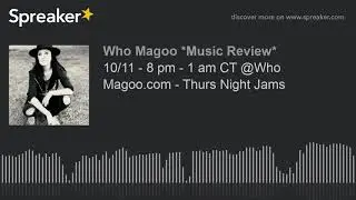 10/11 - 8 pm - 1 am CT @Who Magoo.com - Thurs Night Jams (part 19 of 20)