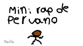 El rap de per&uacute; creditos al creador del audio :] #flipaclip #humor #animation #peru 