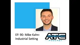 Ep. 90: Mike Kahn-Industrial Setting