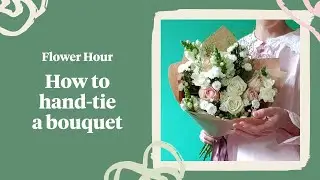 How to hand-tie a bouquet 💐