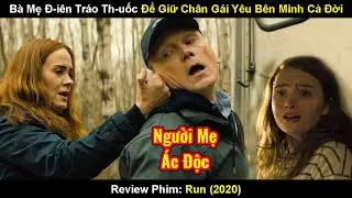 Bà Mẹ Đ-iên Tráo Th-uốc Để Giữ Chân Gái Yêu Bên Mình Cả Đời | Review Phim Trốn Chạy 2020