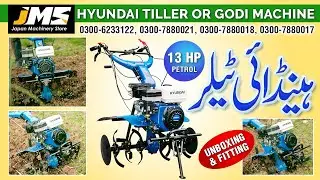 Assembling Hyundai Mini Tiller 13 HP - How to Operate Power Tiller Tractor - Godi Machine Pakistan