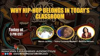 Why Hip-Hop Belongs in Today's Classroom - #HipHopED #BHM