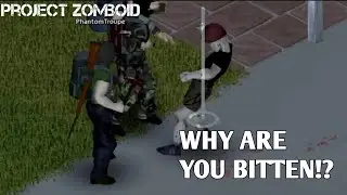 Project Zomboid Try Not to Get Bitten