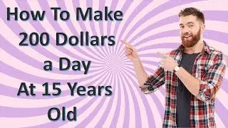 How To Make 200 Dollars A Day 👍 At 15 Years Old (Or Broke Beginner) ✅