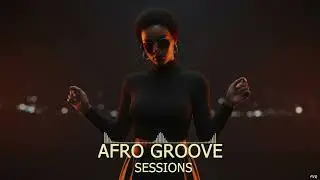 AFRO GROOVE SESSIONS VOL. 1👑| MIX 2026