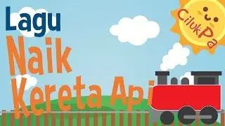 Lagu Naik Kereta Api | CilukPa