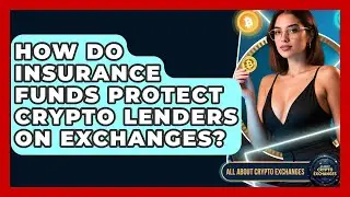 How Do Insurance Funds Protect Crypto Lenders On Exchanges? - All About Crypto Exchanges