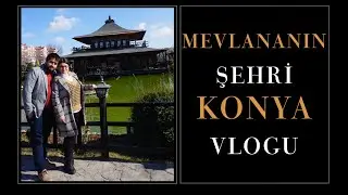 Sessiz Vlog KONYA GEZİSİ