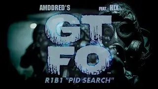 GTFO - R1B1: PID Search // Поиск ПИДов