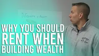 why you should rent if you are trying to build wealth..