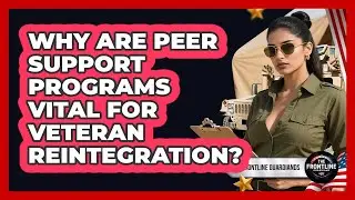 Why Are Peer Support Programs Vital For Veteran Reintegration? - The Frontline Guardians