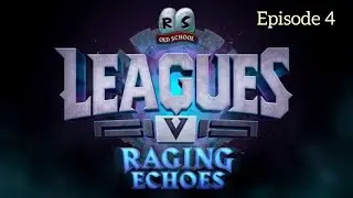 OSRS Leagues 5 - Raging Echoes League - Episode 4
