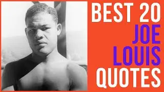 Best 20 Joe Louis Quotes - The American Professional Boxer | Daily-Quotes
