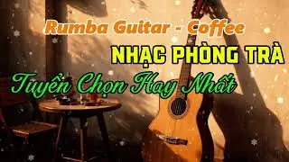 Tiếng Guitar Rumba Không Lời | Không Thể Xóa Nhòa Những Kỷ Niệm Cũ Nhưng Giúp Ta Nặng Lòng
