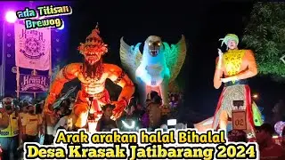 Full ❗ Arak Arakan krasak Jatibarang 2024 || Acara halal bihalal krasak 2024 || Ada brewog audio