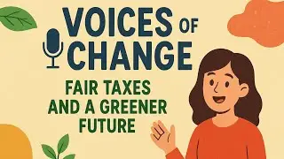 Podcast - Voices of Change Episode 1 &ldquo;Fair Taxes and a Greener Future&rdquo; with special guest Betty Bryn